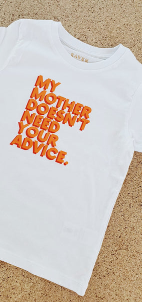 My Mother doesn't need your advice T-shirt